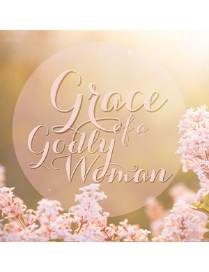 Grace of a Godly Woman
