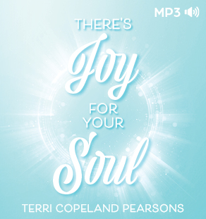 There's Joy For Your Soul
